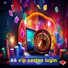 66 vip casino login