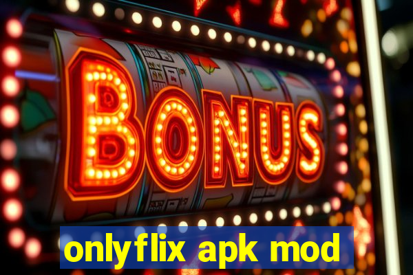 onlyflix apk mod