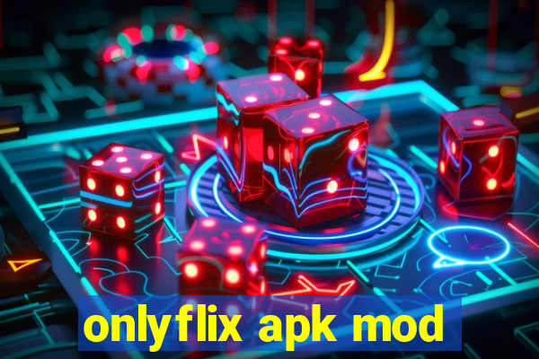 onlyflix apk mod