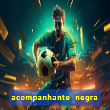 acompanhante negra sao paulo