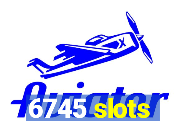 6745 slots