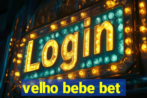 velho bebe bet