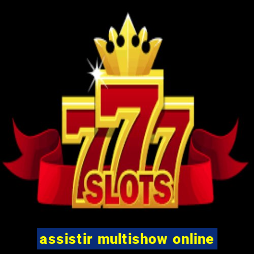 assistir multishow online