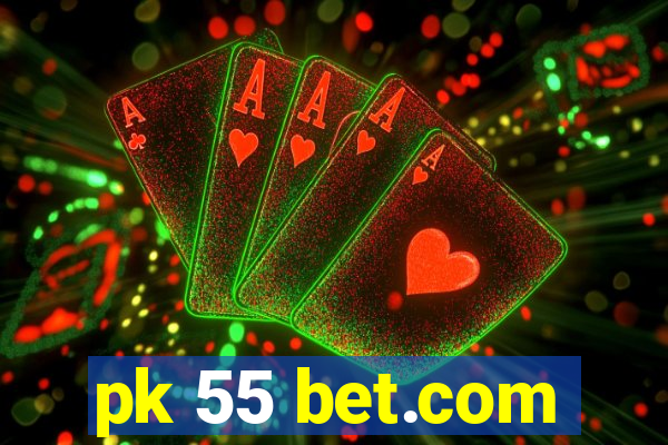pk 55 bet.com