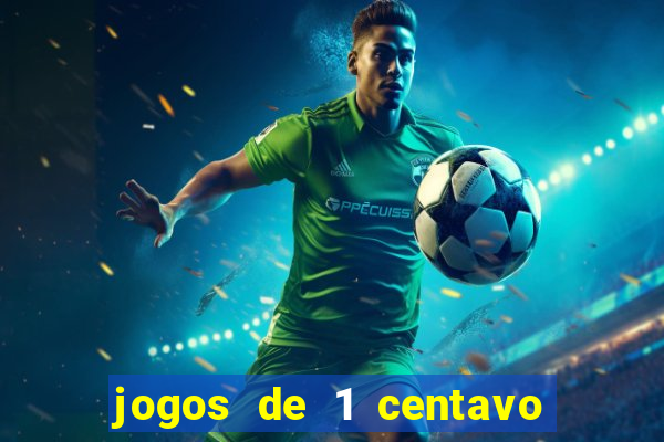 jogos de 1 centavo na blaze
