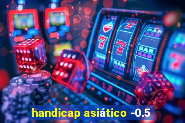handicap asiático -0.5