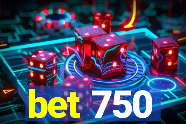 bet 750