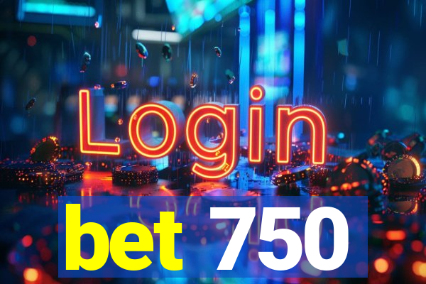 bet 750