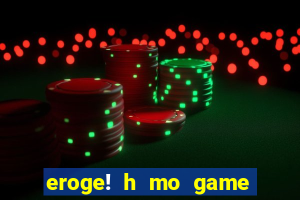 eroge! h mo game mo kaihatsu zanmai