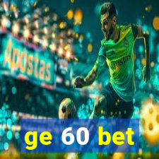 ge 60 bet