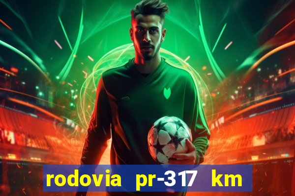 rodovia pr-317 km 155 0m sentido cresc