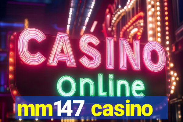 mm147 casino