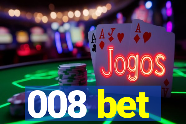 008 bet