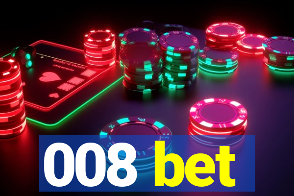 008 bet