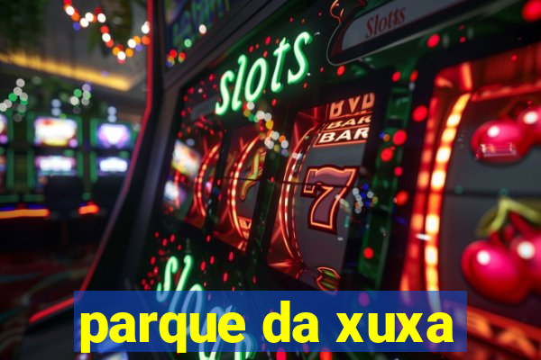 parque da xuxa