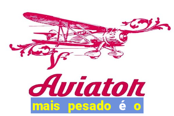 mais pesado é o céu filme completo