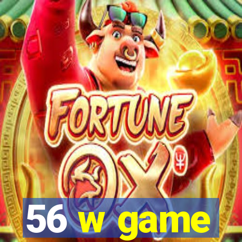 56 w game