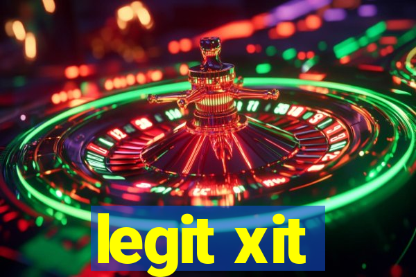 legit xit