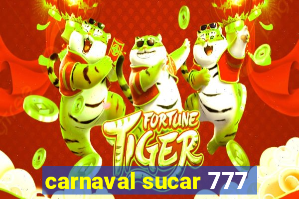carnaval sucar 777