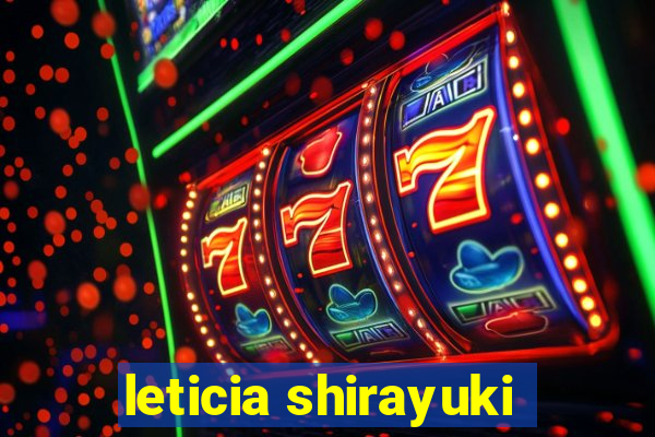 leticia shirayuki