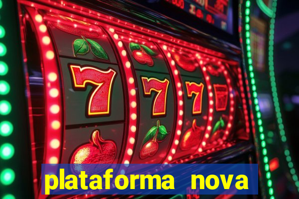 plataforma nova pagando bem
