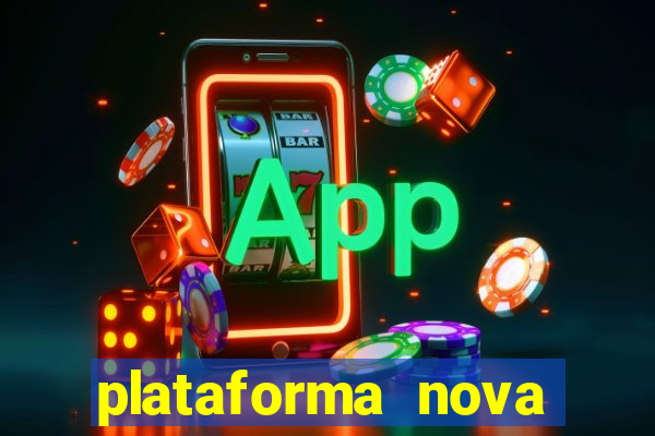 plataforma nova pagando bem