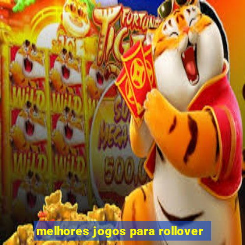 melhores jogos para rollover