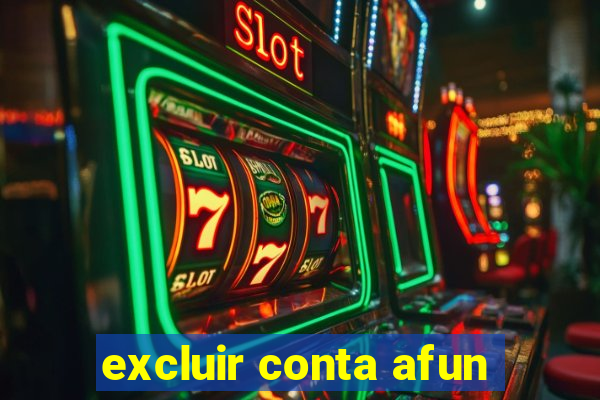 excluir conta afun