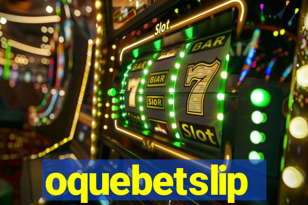 oquebetslip