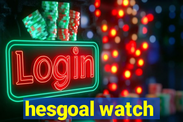 hesgoal watch