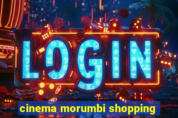 cinema morumbi shopping