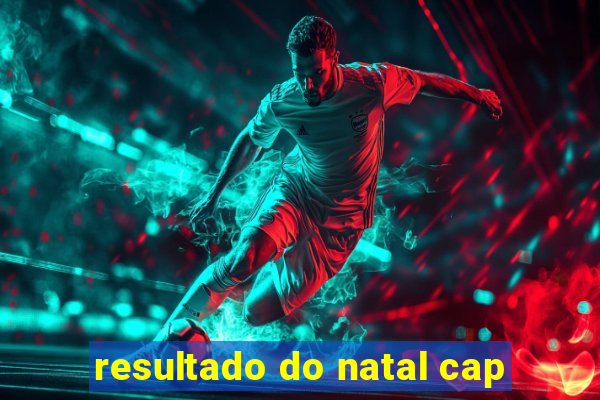 resultado do natal cap