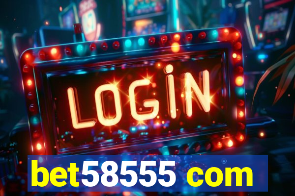 bet58555 com