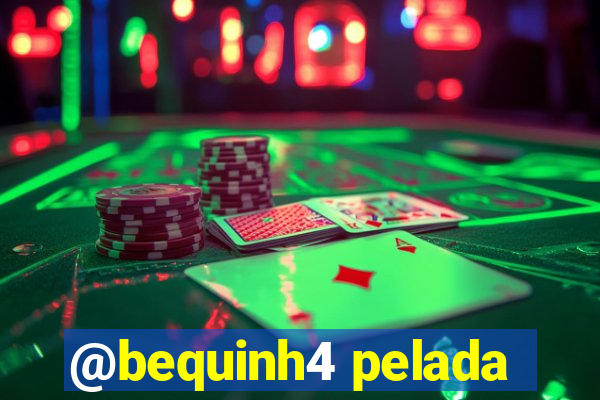 @bequinh4 pelada