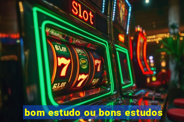 bom estudo ou bons estudos