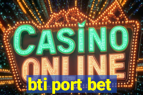 bti port bet