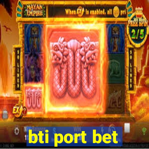 bti port bet
