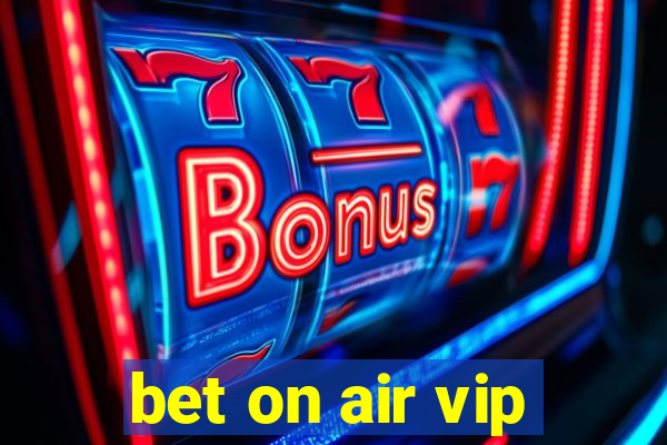 bet on air vip