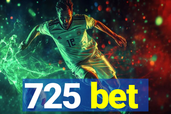 725 bet