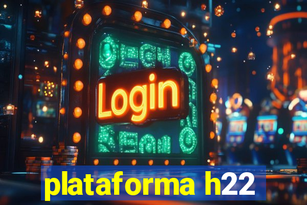 plataforma h22