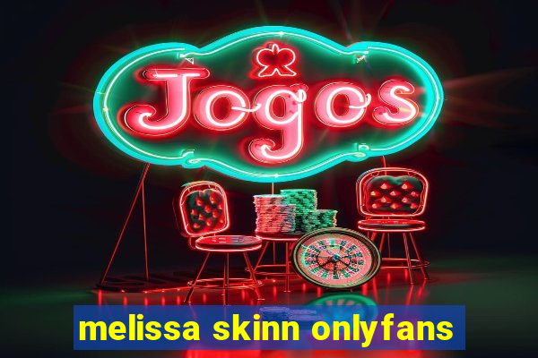 melissa skinn onlyfans