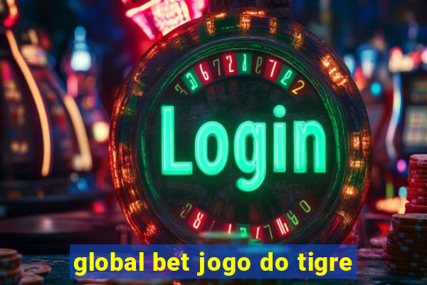 global bet jogo do tigre