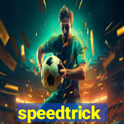 speedtrick