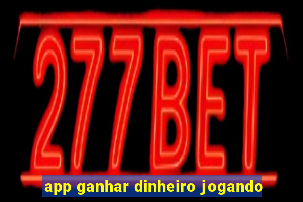 app ganhar dinheiro jogando