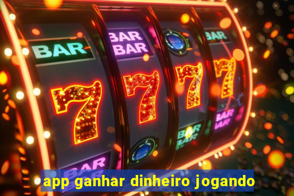 app ganhar dinheiro jogando