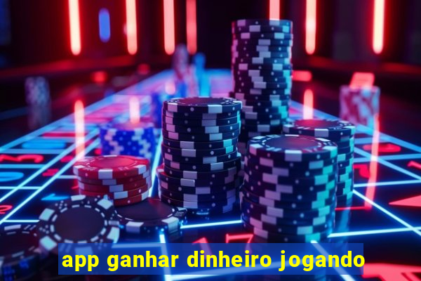 app ganhar dinheiro jogando