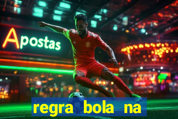 regra bola na trave betano