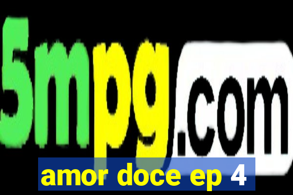 amor doce ep 4