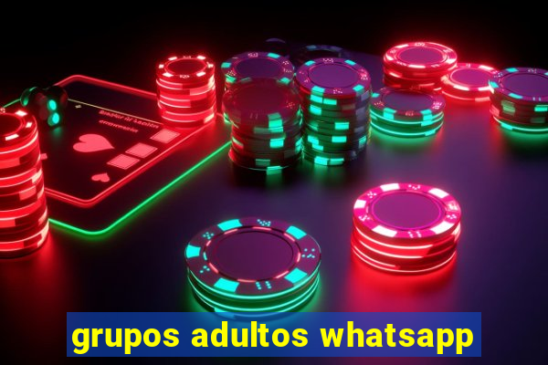 grupos adultos whatsapp