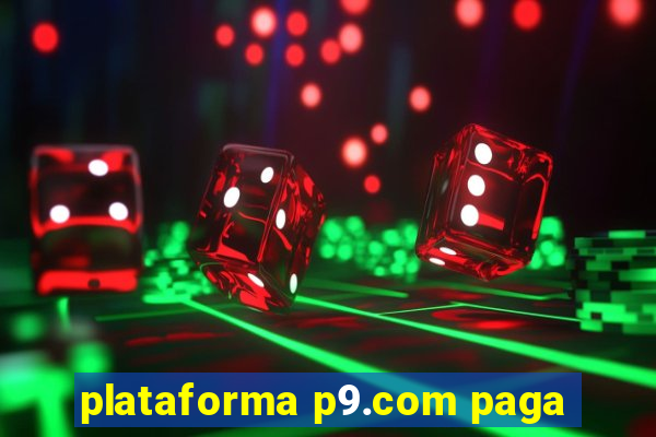 plataforma p9.com paga